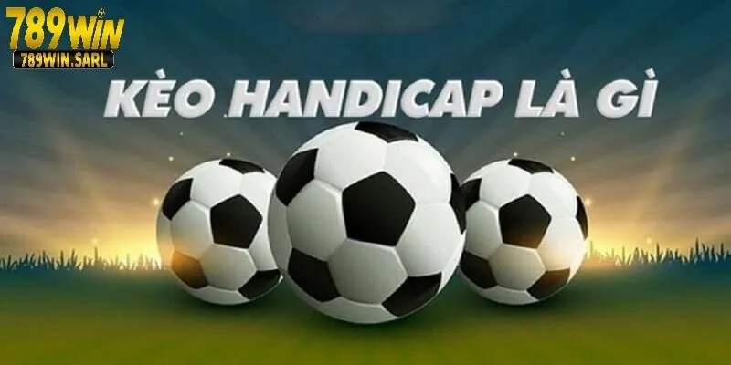 Kèo Handicap 789win Và Bí Quyết Đặt Cược Hiệu Quả 2 Kèo handicap hay còn gọi với tên khác là kèo chấp châu Á