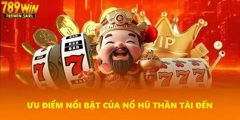 Thần Tài Đến 789win - Slot Game Đình Đám Vạn Người Mê 3 Lý do nhiều tín đồ lựa chọn Thần tài đến tại 789win